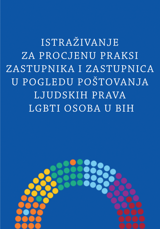 Istraživanje za procjenu praksi zastupnika i zastupnica u pogledu poštovanja ljudskih prava LGBTI osoba u Bosni i Hercegovini